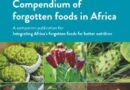 Compendium of forgotten foods in Africa: A companion publication for Integrating Africa’s forgotten foods for better nutrition